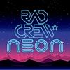 Rad Crew: NEON