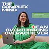The Complex Mind of an Overthinking Overachiever portada