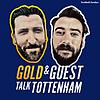 Gold and Guest Talk Tottenham