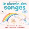 Le Chemin des Songes - Histoires douces pour aider les enfants à s’endormir couverture