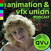 AVU: The Animation and VFX Union Podcast