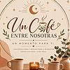 ☕ Un Café entre Nosotras | Un momento para ti 𓂀 portada