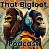 That Bigfoot Podcast cover