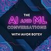The AI and ML Conversations with Iavor Botev Cover