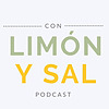 Con Limón y Sal Podcast