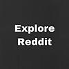 Explore Reddit