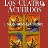 Los cuatro acuerdos - Un libro de sabiduría tolteca. Dr. Miguel Ruiz