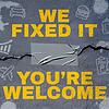 We Fixed It, You're Welcome cover