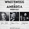 Whiteness In America Podcast