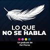 Lo que NO se habla con Fer Flores portada