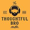 The Thoughtful Bro portada
