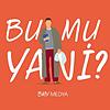 Bu Mu Yani?