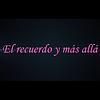 El Recuerdo y más allá