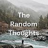 The Random Thoughts