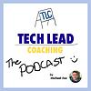 The Tech Lead Coaching Podcast from Michael Rice