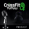 CrossFit Tutuli Podcast