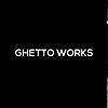 Ghetto Works