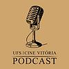 UFS | Cine Vitória Podcast capa