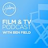 Hillsong Film & TV Podcast with Ben Field