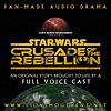 Star Wars: Crusade of the Rebellion | A Fan Audio Drama