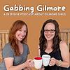 Gabbing Gilmore: A Gilmore Girls Deep Dive sampul