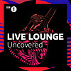 Live Lounge Uncovered