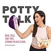 Potty Talk. Tiny Tips for Your Pelvic Floor.