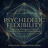 Psychedelic Flexibility