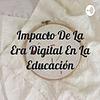 Impacto De La Era Digital En La Educación
