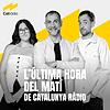 L'última hora del matí de Catalunya Ràdio