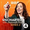 Uncharted with Hannah Fry