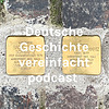 Deutsche Geschichte vereinfacht podcast Cover