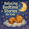 Relaxing Bedtime Stories for Kids