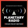 Planetary Radio: Space Policy Edition