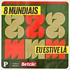 8 Mundiais: eu estive lá