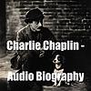Charlie Chaplin - Audio Biography