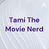 Tami The Movie Nerd