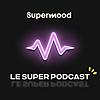 Le Super Podcast