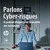 Parlons Cyber-risques : le podcast d’experts sur la sécurité des terminaux