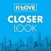 K-LOVE Closer Look Podcast