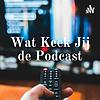 Wat Keek Jij de Podcast