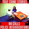 True Crime Podcast 2024 - REAL Police Interrogations, 911 Calls, True Police Stories and True Crime