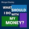 What Should I Do With My Money?