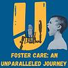 Foster Care: An Unparalleled Journey