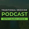 Traditional Medicine Podcast with Caara Lovick