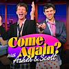 Come Again? with Asher & Scott cover