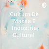 Cultura De Massa E Industria Cultural