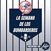 Podcast de los Yankees en español: La Semana de los Bombarderos portada