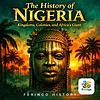 The History of Nigeria: Kingdoms, Colonies, and Africa's Giant — Fexingo History cover