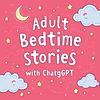 Adult Bedtime Stories with ChatGPT cover